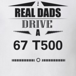 Real Dads Drive A 67 T500 Father's Day T Shirt