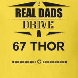 Real Dads Drive A 67 Thor Father's Day T Shirt