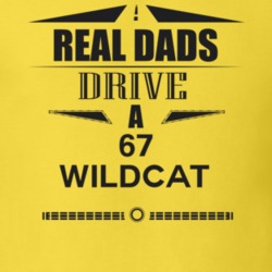 Real Dads Drive A 67 Wildcat Father's Day T Shirt