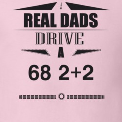 Real Dads Drive A 68 2+2 Father's Day T Shirt