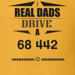 Real Dads Drive A 68 442 Father's Day T Shirt