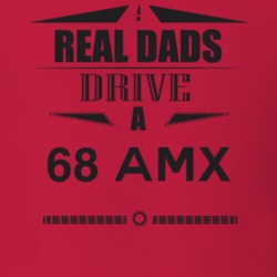 Real Dads Drive A 68 Amx Father's Day T Shirt