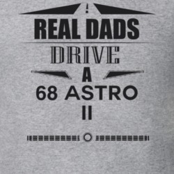 Real Dads Drive A 68 Astro Ii Father's Day T Shirt
