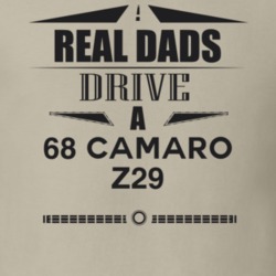 Real Dads Drive A 68 Camaro Z29 Father's Day T Shirt
