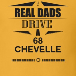Real Dads Drive A 68 Chevelle Father's Day T Shirt