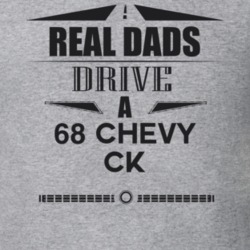 Real Dads Drive A 68 Chevy Ck Father's Day T Shirt
