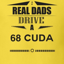 Real Dads Drive A 68 Cuda Father's Day T Shirt
