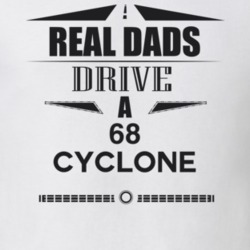 Real Dads Drive A 68 Cyclone Father's Day T Shirt