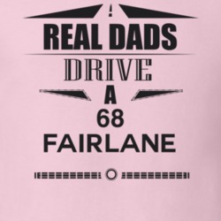 Real Dads Drive A 68 Fairlane Father's Day T Shirt