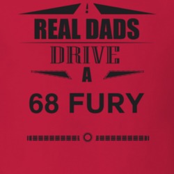 Real Dads Drive A 68 Fury Father's Day T Shirt