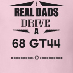Real Dads Drive A 68 Gt44 Father's Day T Shirt