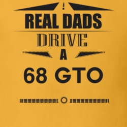 Real Dads Drive A 68 Gto Father's Day T Shirt