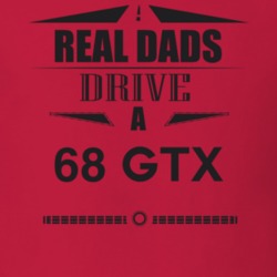 Real Dads Drive A 68 Gtx Father's Day T Shirt