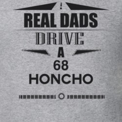 Real Dads Drive A 68 Honcho Father's Day T Shirt