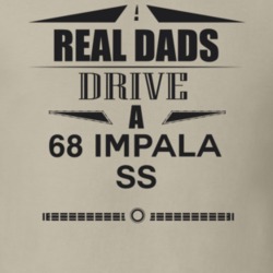 Real Dads Drive A 68 Impala Ss Father's Day T Shirt