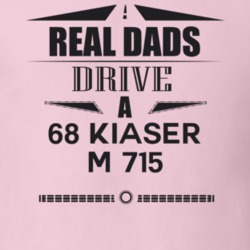 Real Dads Drive A 68 Kiaser M 715 Father's Day T Shirt
