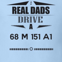 Real Dads Drive A 68 M 151 A1 Father's Day T Shirt