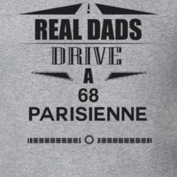 Real Dads Drive A 68 Parisienne Father's Day T Shirt