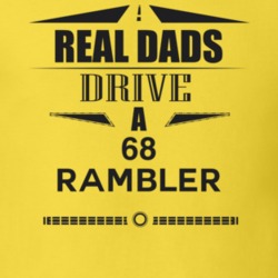 Real Dads Drive A 68 Rambler Father's Day T Shirt