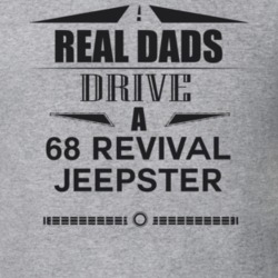 Real Dads Drive A 68 Revival Jeepster Father's Day T Shirt