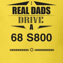 Real Dads Drive A 68 S800 Father's Day T Shirt