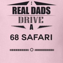 Real Dads Drive A 68 Safari Father's Day T Shirt