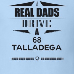 Real Dads Drive A 68 Talladega Father's Day T Shirt