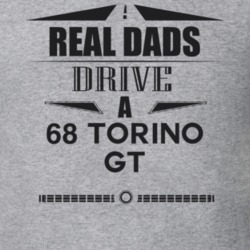 Real Dads Drive A 68 Torino Gt Father's Day T Shirt