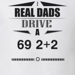 Real Dads Drive A 69 2+2 Father's Day T Shirt