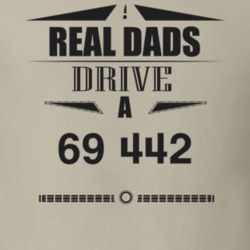Real Dads Drive A 69 442 Father's Day T Shirt