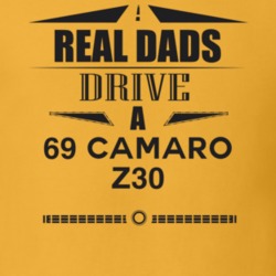 Real Dads Drive A 69 Camaro Z30 Father's Day T Shirt