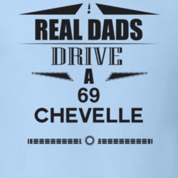 Real Dads Drive A 69 Chevelle Father's Day T Shirt