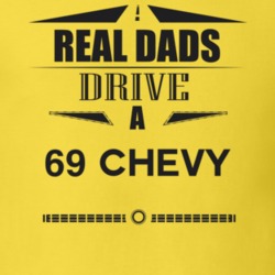Real Dads Drive A 69 Chevy Father's Day T Shirt