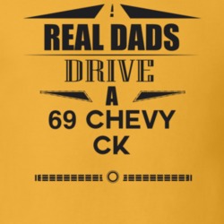 Real Dads Drive A 69 Chevy Ck Father's Day T Shirt