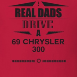Real Dads Drive A 69 Chrysler 300 Father's Day T Shirt