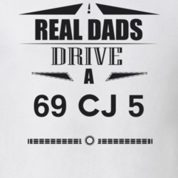 Real Dads Drive A 69 Cj 5 Father's Day T Shirt