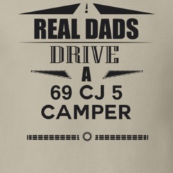 Real Dads Drive A 69 Cj 5 Camper Father's Day T Shirt