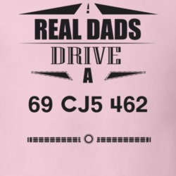 Real Dads Drive A 69 Cj5 462 Father's Day T Shirt