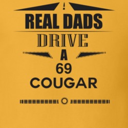 Real Dads Drive A 69 Cougar Father's Day T Shirt
