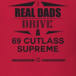 Real Dads Drive A 69 Cutlass Supreme Father's Day T Shirt