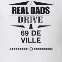 Real Dads Drive A 69 De Ville Father's Day T Shirt