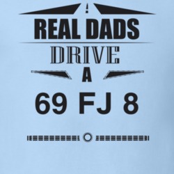 Real Dads Drive A 69 Fj 8 Father's Day T Shirt
