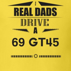 Real Dads Drive A 69 Gt45 Father's Day T Shirt