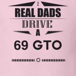 Real Dads Drive A 69 Gto Father's Day T Shirt
