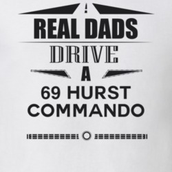 Real Dads Drive A 69 Hurst Commando Father's Day T Shirt