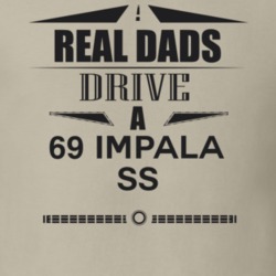 Real Dads Drive A 69 Impala Ss Father's Day T Shirt