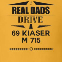Real Dads Drive A 69 Kiaser M 715 Father's Day T Shirt