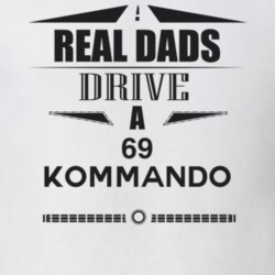 Real Dads Drive A 69 Kommando Father's Day T Shirt