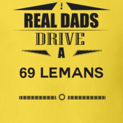 Real Dads Drive A 69 Lemans Father's Day T Shirt