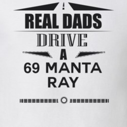 Real Dads Drive A 69 Manta Ray Father's Day T Shirt
